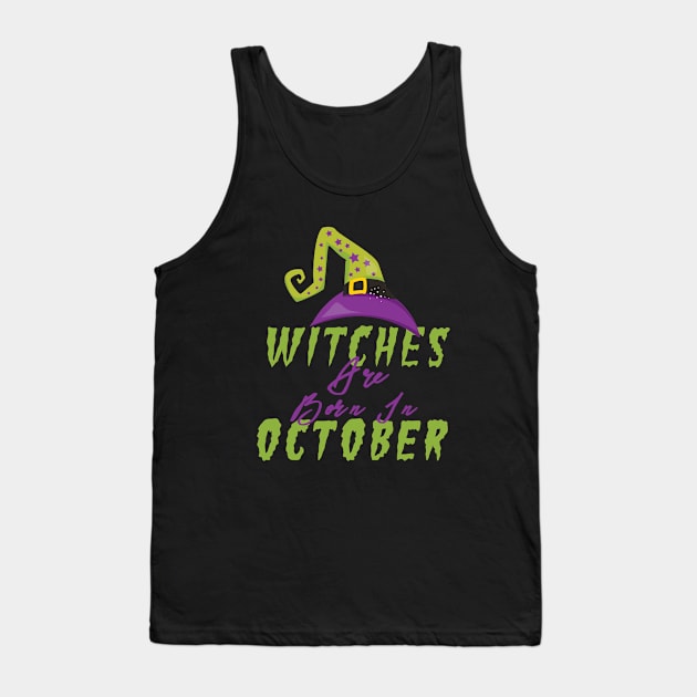 Witches Are Born In October Halloween Hat Tank Top by 4Craig